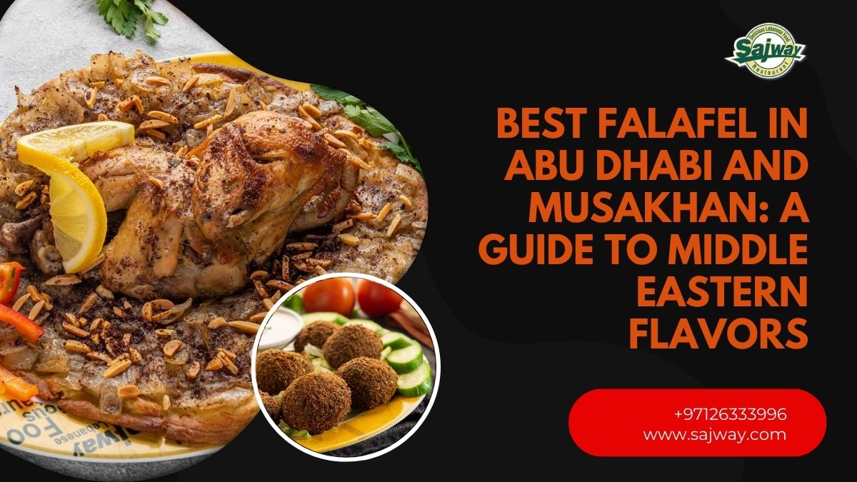 Best Falafel in Abu Dhabi and Musakhan: A Guide to Middle Eastern Flavors