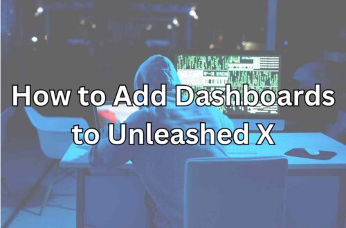 How to Add Dashboards to Unleashed X