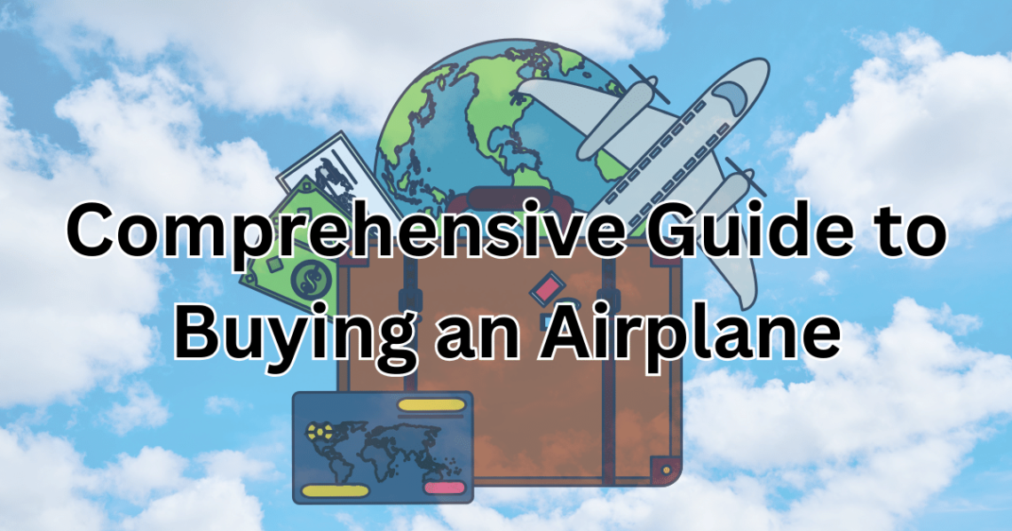 Comprehensive Guide to Buying an Airplane