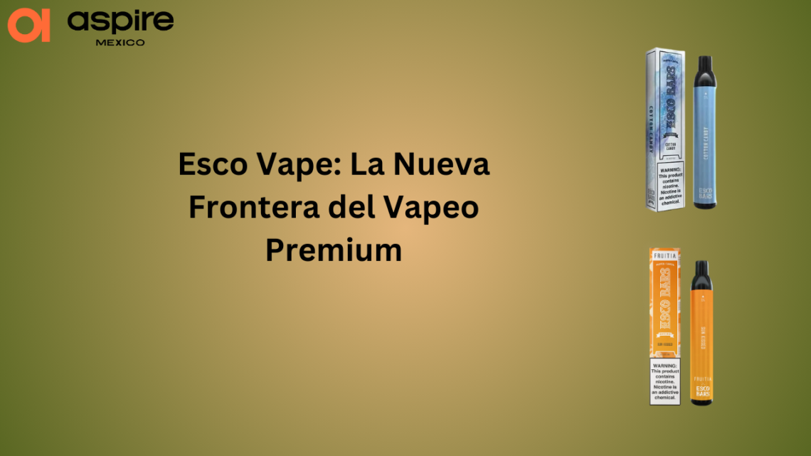 Esco vapes