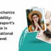 The Mechanics of Mobility The Passport's Role in International Travel