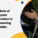 The Role of Udyam Registration in Empowering MSMEs